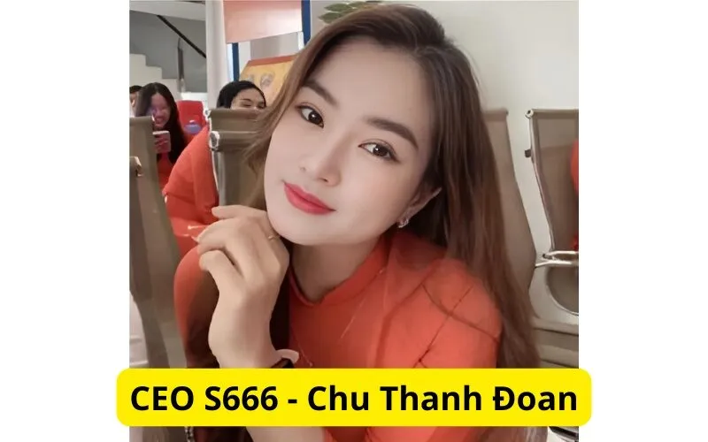 CEO S666 - Chu Thanh Đoan