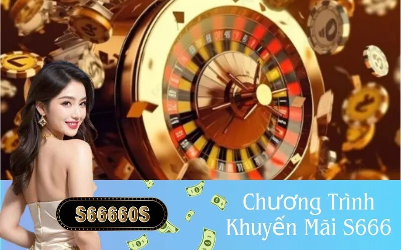 Chương Trình Khuyến Mãi S666