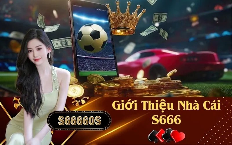 Giới Thiệu Nhà Cái S666