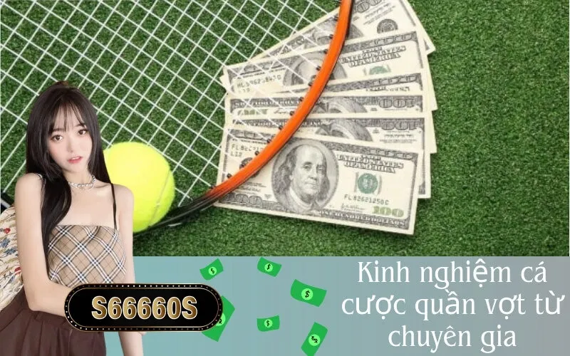 Kinh nghiệm cá cược quần vợt từ chuyên gia