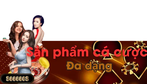 nhiều sản phẩm cá cược đa dạng